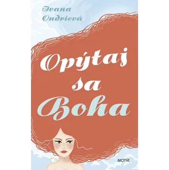 Opýtaj sa Boha - Ivana Ondriová