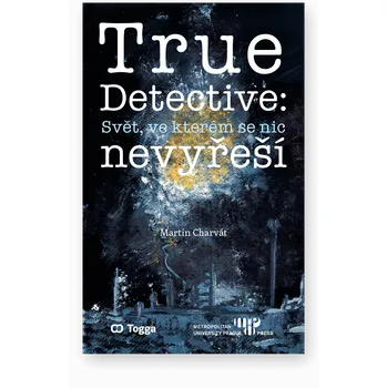 True Detective: Svět, ve kterém se nic nevyřeší.