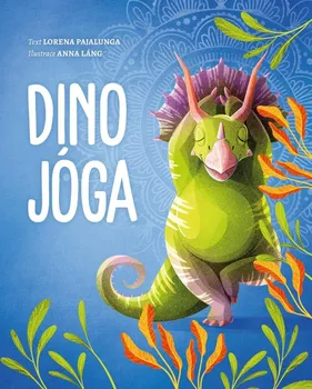 Bystrá hlava Dino jóga - Anna Láng, Lorena V. Pajalunga (2021, pevná)
