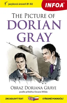 Anglický jazyk The Picture of Dorian Gray: Obraz Doriana Graye - INFOA [EN/CS] (2021, brožovaná)