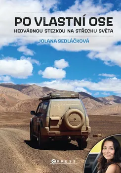Literární cestopis Po vlastní ose: Hedvábnou stezkou na střechu světa - Jolana Sedláčková (2021, pevná)