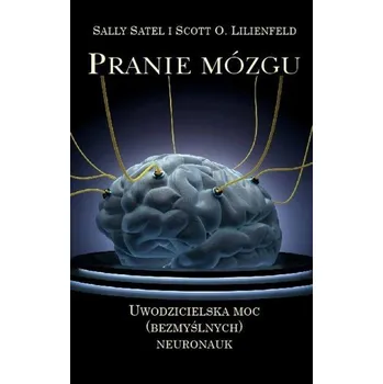 Pranie mózgu - Scott O. Lilienfeld, Sally Satel