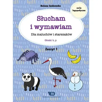 Słucham i wymawiam Dla maluchów i starszaków Zeszyt 1 - Bożena Senkowska