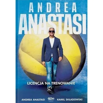 Literární biografie Andrea Anastasi. Licencja na trenowanie - Kamil Składowski