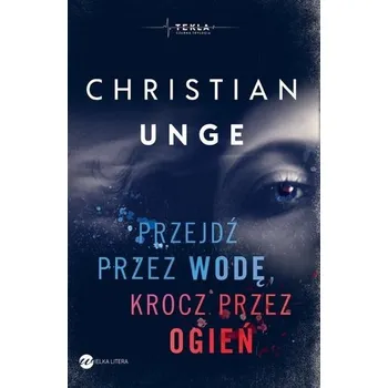 Przejdź przez wodę, krocz przez ogień - Christian Unge