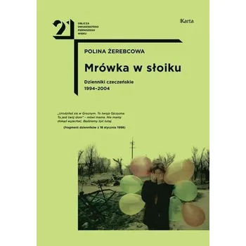 Literární biografie Mrówka w słoiku. Dzienniki czeczeńskie 1994-2004 - Polina Żerebcowa