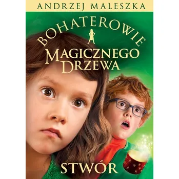 Stwór. Bohaterowie Magicznego Drzewa - Andrzej Maleszka
