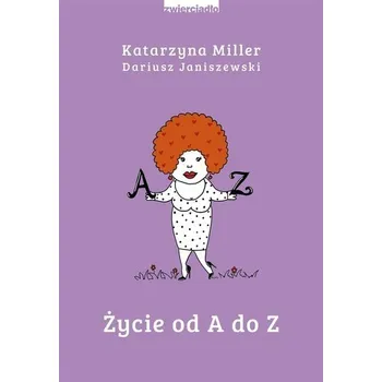 Życie od A do Z - Katarzyna Miller, Dariusz Janiszewski