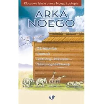 Arka Noego - kluczowe lekcje - Praca zbiorowa