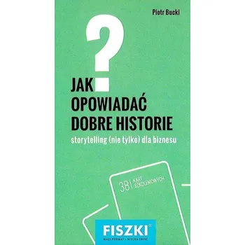 Fiszki. Jak opowiadać dobre historie? - PIOTR BUCKI