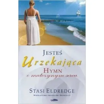 Jesteś urzekająca - Hymn o matczynym sercu - STASI ELDREDGE