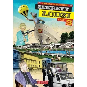 Cestování Sekrety Łodzi cz.3 - Anna Kulik, Jacek Perzyński