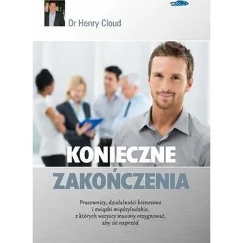 Konieczne zakończenia - Dr Henry Cloud