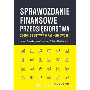 Sprawozdanie finansowe przedsiębiorstwa zgodnie... - Joanna Sawicka, Anna Stronczek, Elżbieta Marcinko