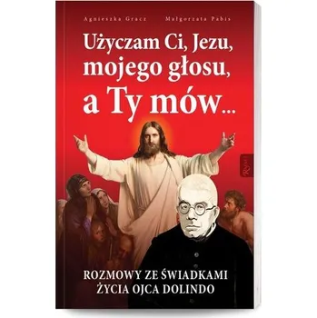 Użyczam Ci, Jezu, mojego głosu, a Ty mów... - Małgorzata Pabis, Agnieszka Gracz