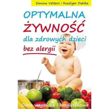 Optymalna żywność dla zdrowych dzieci - bez alergi - Derek J. Morris
