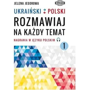 Ukraiński-polski. Rozmawiaj na każdy temat 1 - Skibiński Stanisław