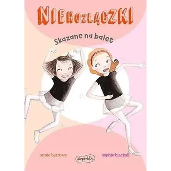 Nierozłączki. Skazane na balet - Edyta Budziszyn