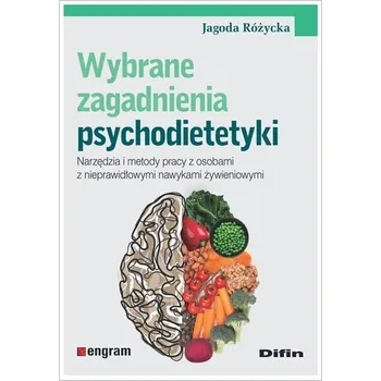 Wybrane zagadnienia psychodietetyki. Narzędzia i metody pracy z osobami z nieprawidłowymi nawykami żywieniowymi - Juliusz Sawarzyński