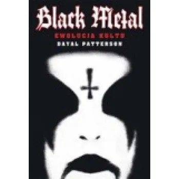 Hudební výchova Black Metal: Ewolucja kultu - Dayal Patterson