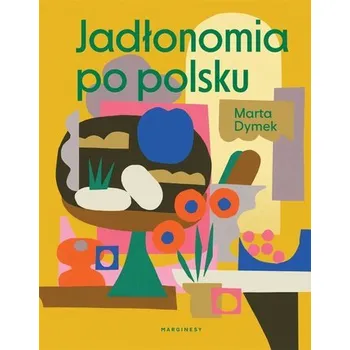 Jadłonomia po polsku - Marta Dymek