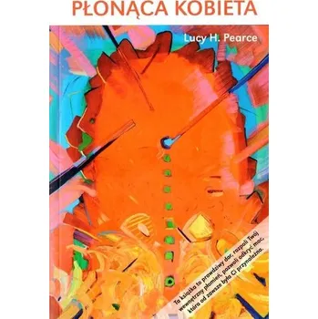 Płonąca kobieta - Lucy H. Pearce