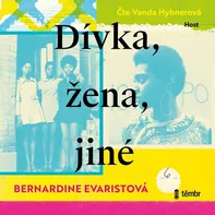 Dívka, žena, jiné - Bernardine Evaristová (čte Vanda Hybnerová) [CDmp3]