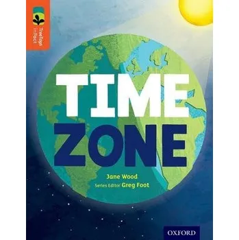 Cizí jazyk Oxford Reading Tree TreeTops inFact: Level 13: Time Zone - Wood, Jane