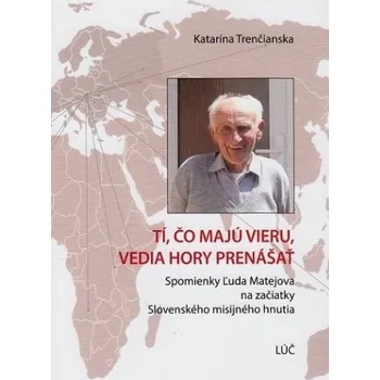 Literární biografie Tí, čo majú vieru, vedia hory prenášať - Katarína Trenčianska