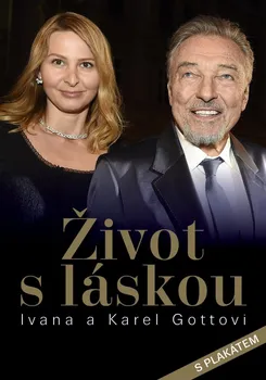 Literární biografie Život s láskou: Ivana a Karel Gottovi - Dana Čermáková, Petr Čermák (2020, pevná)