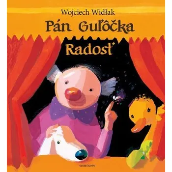 Pohádka Pán Guľôčka - Radosť - Wojciech Widlak
