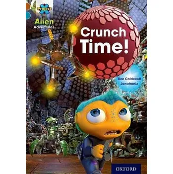 Project X Alien Adventures: Brown Book Band, Oxford Level 9: Crunch Time! - Caldecott, Elen