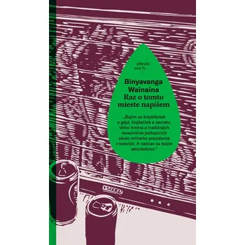 Kniha Raz o tomto mieste napíšem - Binyavanga Wainaina