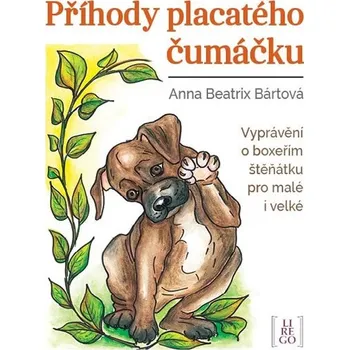 Pohádka Příhody placatého čumáčku: Vyprávění o boxeřím štěňátku pro malé i velké - Anna Beatrix Bártová (2020, pevná bez přebalu lesklá)