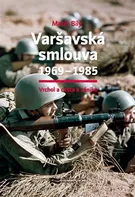 Varšavská smlouva 1969–1985: Vrchol a cesta k zániku - Matěj Bílý (2017, pevná)