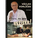 Pane, vy jste režisér! - Petr Macek,…