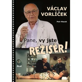 Literární biografie Pane, vy jste režisér! - Petr Macek, Václav Vorlíček (2017, pevná)
