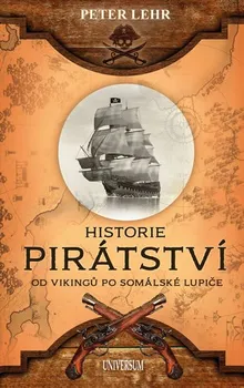 Historie pirátství: Od Vikingů po somálské lupiče - Peter Lehr (2020, pevná)