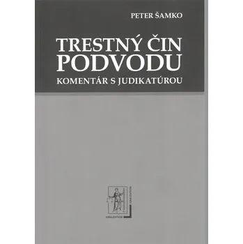 Recenze Trestný čin podvodu: Komentár s judikatúrou - Peter Šamko [SK] (2012, brožovaná)