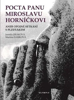 Literární biografie Pocta panu Miroslavu Horníčkovi aneb opojné setkání s Plzeňákem - Martina Samková, Jarmila Jiráková (2018, pevná) + DVD