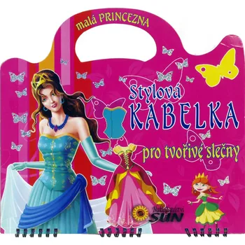 Malá princezna: Stylová kabelka pro tvořivé slečny - Nakladatelství Sun (2011, kroužková)