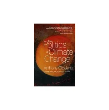 Politics of Climate Change - Giddens, Anthony (London School of Economics and Political Science)