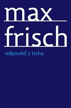 Odpověď z ticha - Max Frisch (2012, brožovaná)