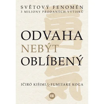 Odvaha nebýt oblíbený - Koga Fumitake,…