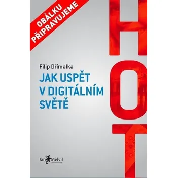 Hot: Jak uspět v digitálním světě -…