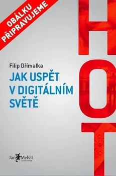 Hot: Jak uspět v digitálním světě - Filip Dřímalka (2020, pevná)