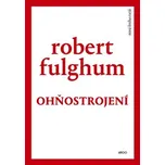 Ohňostrojení - Robert Fulghum 2020,…