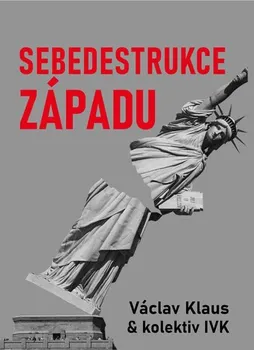 Sebedestrukce Západu - Václav Klaus a kol. (2020, brožovaná)