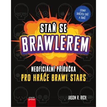 Staň se Brawlerem: Neoficiální příručka pro hráče Brawl stars - Jason R. Rich (2020, brožovaná) Bystrá hlava Staň se Brawlerem: Neoficiální příručka pro hráče Brawl stars - Jason R. Rich (2020, brožovaná)