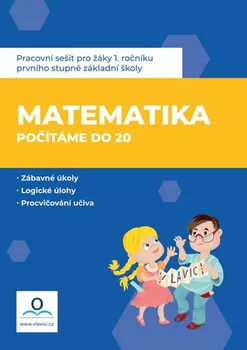 Matematika Matematika: Počítáme do 20: Pracovní sešit pro žáky 1. ročníku prvního stupně základní školy - Nakladatelství V lavici (2020, brožovaná)